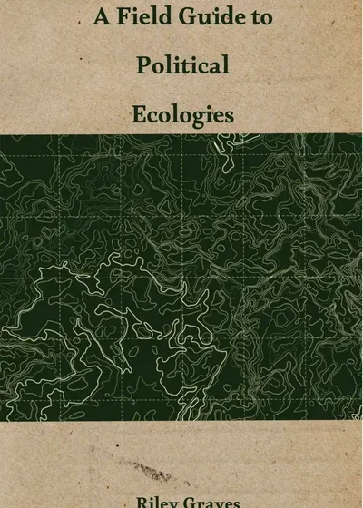 A Field Guide to Political Ecologies