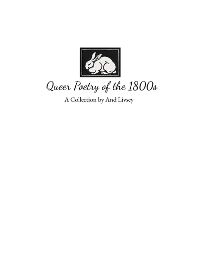 Queer Poetry of the 1800s A Collection by And Livsey