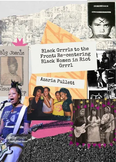 Black Grrrls to the Front: Re-centering Black Women in Riot Grrrl