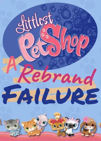 Littlest Pet Shop: A Rebrand Failure