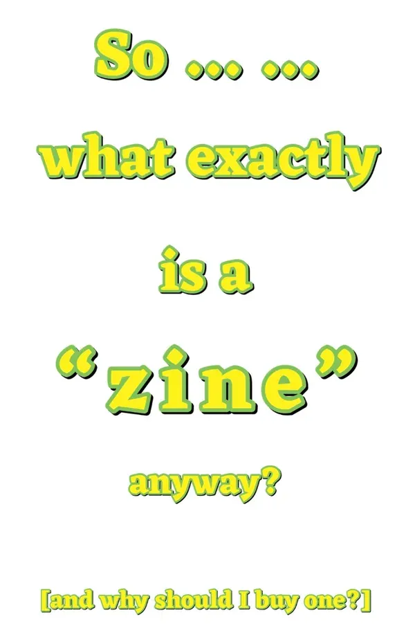 So…what exactly is a zine, anyway?