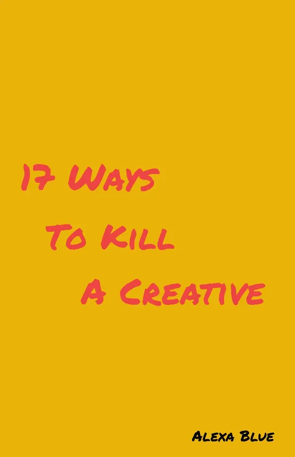 17 Ways To Kill A Creative 