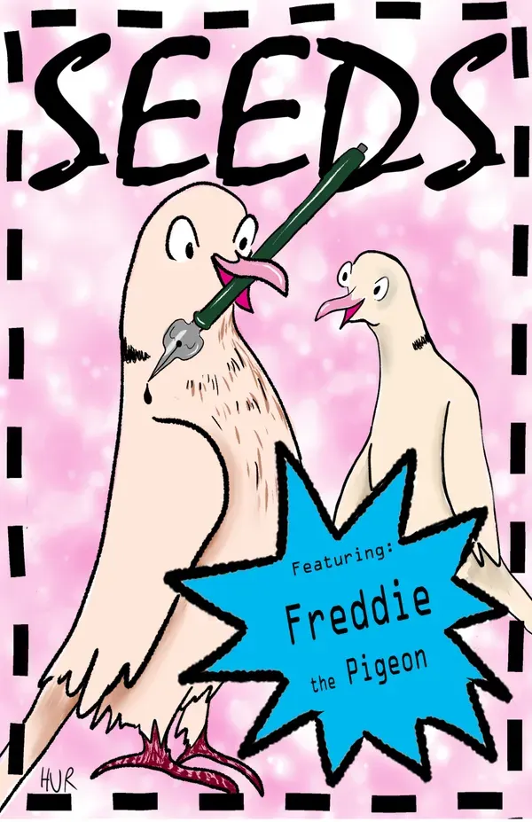 Seeds: Featuring Freddie the Pigeon