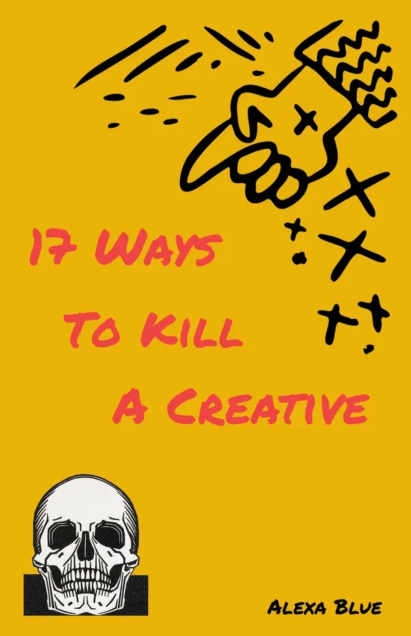 17 Ways To Kill A Creative 