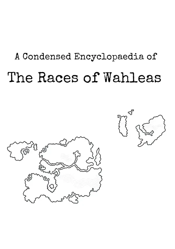 A Condensed Encyclopaedia of the Races of Wahleas