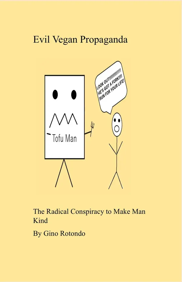 Evil Vegan Propaganda: The Radical Conspiracy to Make Man Kind